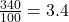 \frac{340}{100} = 3.4