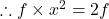  \therefore f \times x^2 = 2f